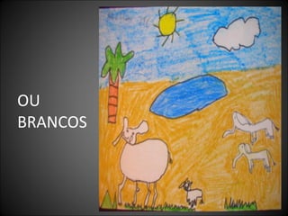 OU
BRANCOS
 