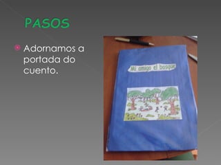    Adornamos a
    portada do
    cuento.
 