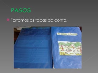    Forramos as tapas do conto.
 