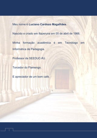 Contos Católicos
1
Meu nome é Luciano Cardozo Magalhães.
Nascido e criado em Itaperuna em 05 de abril de 1966.
Minha formação acadêmica é em Tecnólogo em
Informática de Pedagogia.
Professor da SEEDUC-RJ.
Torcedor do Flamengo.
E apreciador de um bom café.
 