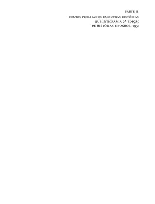 parte iii
contos publicados em outras histórias,
que integram a 2a edição
de histórias e sonhos, 1951
 