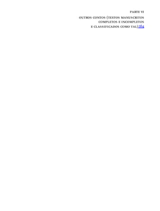 parte vi
outros contos (textos manuscritos
completos e incompletos
e classificados como tal)364
 