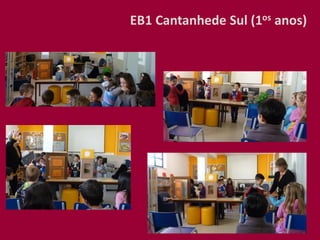 EB1 Cantanhede Sul (1os anos)
 
