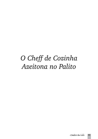O Cheff de Cozinha 
Azeitona no Palito 
Contos da Lili 49 
 