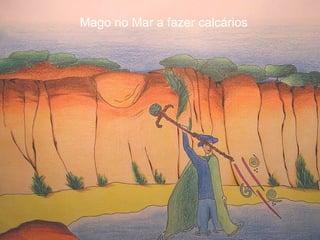 Mago no Mar a fazer calcários 
