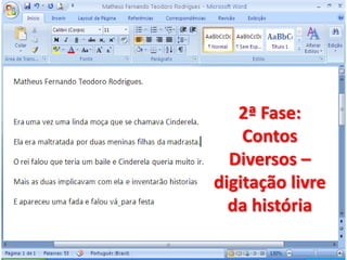 2ª Fase:
Contos
Diversos –
digitação livre
da história