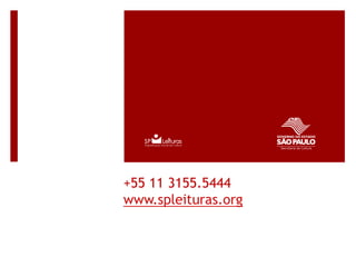 +55 11 3155.5444
www.spleituras.org

 