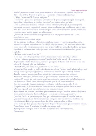 Contos muito ordinários
favorável para quem vem de fora, e, ao mesmo tempo, ofertou-me suas entranhas, um brinde a
Baco – que até hoje desconheço quem seja - , abriu suas pernas e sua boca e disse:
- “Adão! Eu amo você! E fico com você para...”
- -Sai daquí! - gritei como quem canta e, uma nuvem de gafanhotos penetrou pela minha goela.
Na verdade a minha intenção era dizer “vem, vem”, no entanto, saiu o que saiu.
Como se jardim cafeeiro eu fora brotaram bolinhas vermelhas pelo corpo. Era uma vergonha
imensa que me atingia enquanto ela tomava a minha trombinha – que trombinha já não era mais,
devo dizer a bem da verdade e da honestidade para com o leitor - destruindo minhas palavras uma
a uma, enquanto naquilo soprava seu hálito quente.
Que coisa! E o resto de voz que se me permitiu ficar só serviu para dizer uns “uis” e “ais”,
aprendidos na hora.
Inventava-se de tudo naquele tempo.
Ela não largava a trombinha – objeto transmutado em caniço – e começou a vasculhar minha
intimidades vulgares, tornando-se em Eva e Lilith, alternadamente. Uma me dava o seio e a outra
comia meus dedos e regava canteiros com meu sangue. Ela(s) não sai(ram) e disse(ram) que a casa
era dela(s), e também o era o caniço que virava lentamente numa trombeta estufada, prestes a
explodir.
- Tá bem, então, eu sou de você(s)!!
Mas o anjo – não sabia que existiam assim, sem mais nem menos - não deixou e falou:
- Sai um e sai outro, por mais que vos ame! Sozinho "esse" coiso não sai! - E o coiso era eu,
despreparado, pelado, desorientado, sem saber que a porta do Paraíso nada disso era se não uma
coleção de cristais de gelo. Me virei e disse:
- Tchau Gabrié, anté nunca mais, seu mané! - E, fui. Fomos.
Mãos dadas. Eu sentindo em sua(s) mão(s) um resto de fruta. Faminto, mordi a fruta e chupei a(s)
mão(s). Percebi que aquela(s) mão(s) já haviam estado em outro lugar lá dela(s). Partimos
daquelas paragens seguidos por alguns animais tão frustrados que pareciam nenhuns.
Na caverna, ou na grota, sob a cachoeira, o que é que restava para nós se não uns coitos
contínuos(?) naquilo que mais parecia uma terra de ninguém, incansavelmente habitada por um
lote de macacos falantes e suas pencas - glamurosas pencas - de bananas maduras.
Eu e a(s) madame(s) chegamos para trazer a civilização e não fomos aplaudidos de pé.
Pela primeira vez os macacos comeram bananas cozidas, para em seguida se fartarem com a
sobremesa especial: nada mais, nada menos que uma cucurbitácea.
Agora vivemos nós, ansiosos e analíticos.; pusemos os macacos para trabalhar na terra e fazê-la dar
frutos. Quando reclamam, damos chibatadas – e isso é quase sempre. A gente até ri.
Quando o Gabriel se aproxima a gente finge que está morto de cansaço de trabalhar na terra.
Quando os macacos fazem direito deixamos que brinquem conosco, com nossa trombinha e a
caverninha dela. Foi daí que saíram alguns dos filhos. Meio estranhos, os filhos.
E essa chuva que dura quarenta dias só pode ser desgosto do anjo aquele que nos mandou embora.
Provavelmente morre de saudades, o danado, mas agora é tarde.
Alguns pássaros voam pela noite e, um deles há de trazer uma folhinha verdinha...
Esperaremos.




Coelho de Moraes                                                                             36
 