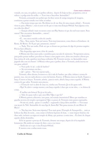 Contos muito ordinários
vontade, em casa, em palácio, nos jardins solícitos, depois do beijo na face, perguntou, com ar
solene e a pulga atrás da orelha: — Tens visto o Sacerdote Aminadabe?
       Termutis, acionando uns pedais que ela disse serem de antiga máquina de imagens,
continuou a passar esmalte roxo sobre as unhas:
       — Faz muito tempo que não. Da última vez ele me disse de uma estação orbital. – Termutis
virou-se para a Múmia –, mas eu nem sei do que se trata uma Estação Orbital. Será alguma coisa
em volta dos olhos?
       — Estação orbital é mais ou menos como um Play Station só que dez mil vezes maior. Nem
ontem? Não encontrou Aminadabe... ontem?
       — Aminadabe?
       –É... um careca metido a sebo de camelo.
       - Não... Nem ontem. Nem ant’ontem. Nem trans’anteontem, como dizem os Giordanos de
Roma. Ai! Borrei. Ts! E por que, justamente, ontem?
       — Nada. Tive um sonho. Pode ser que os deuses me previnam de algo de péssimo augúrio.
Preciso fazer abluções.
       - Não desperdiça agua nem o leite de camela.
       A Múmia não disse mais nada e caminhou para sua sala de mármores. Temperatura amena,
para poder pensar melhor; percebeu-se branco como papiro novo, abriu um armário coberto por
fina cortina de seda, apanhou uma lança ordinária. Ou Termutis mentia, ou Aminadabe estava
jogando alto com seu futuro! A Múmia voltou para o jardim; disse a Termutis, ainda imersa em
um game sofrível:
       — Você pode vir até a sala de banhos?
       — Só vou terminar esta fase...
       — Já! – gritou - Não vou esperar nada...
       Termutis, olhos abertos, levantou-se e foi à sala de banhos, que aliás, tinham o aroma do
jasmim, mas, isso em nada alterou o curso da história. Entrou. A Múmia estava no fundo. Ergueu a
lança. Cruzou os braços. Termutis, atônita, parecia sorrir, afinal a lança estava erguida. A Múmia
contou do que sabia. Termutis nem piscava.
       — É hora de você se abrir de uma vez, minha cara Termutis. Já sei de quase tudo.
       - Ôpa! Se abrir é comigo mesmo; com lança erguida é claro que eu me abro, - e se deitou de
costas.
       - É melhor não brincar! Eu já sei de tudo...
       — Sabe de quase tudo o quê, meu filho? Que é que foi?
       A Múmia passou a discorrer, sem parar, um sermão interminável! Disse que mandara os
guardas secretos do templo a perseguirem! Que os passos de Termutis eram passos espionados.
       - Só não sei, ainda, quem é o canalha! – segurando a lança falou aturdido: — Vou matar
esse jacaré do Nilo! Aminadabe de uma figa de Amon-Ra! Não passa mesmo de um filhote de
Hicso!
       — Não faça isso. Seria uma injustiça! Tem mais gente. O templo de Senaqueribe... mais as
lésbicas das ilhas do norte... sem contar os hebreus leprosos do leste, - e num ímpeto histérico ela
disse tudo, inclusive as orgias no templo de Ishtar, que pertence a outro time. - Eu fartei de chupar
aqueles dedos destruídos.
       Aí foi só apertar o pescoço de Termutis, durante um tempo, depois de tê-la empalado
lentamente. Ela ainda teve tempo de dizer, com a voz rouca:
       - Ainda não sei o que é uma Estação Orbital.
       E morreu com a unhas muito roxas.

    Coelho de Moraes                                                                            4
 