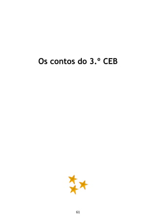 61
Os contos do 3.º CEB
 