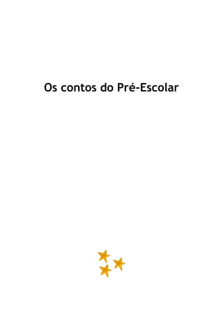 9
Os contos do Pré-Escolar
 