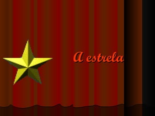 A estrela 