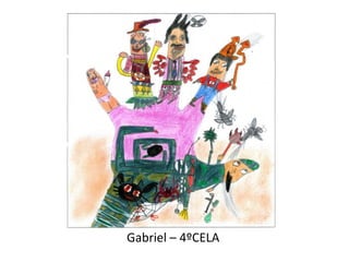 Gabriel – 4ºCELA
 