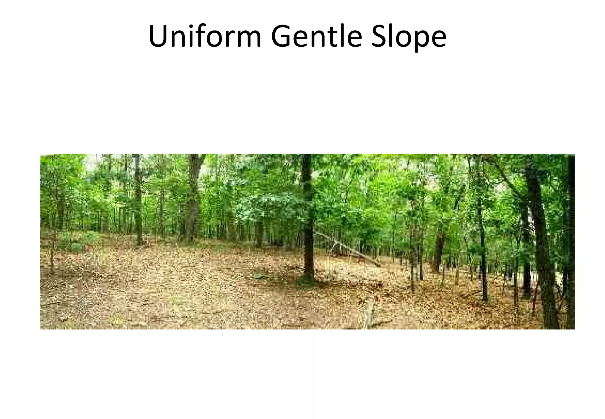 Uniform Gentle Slope 