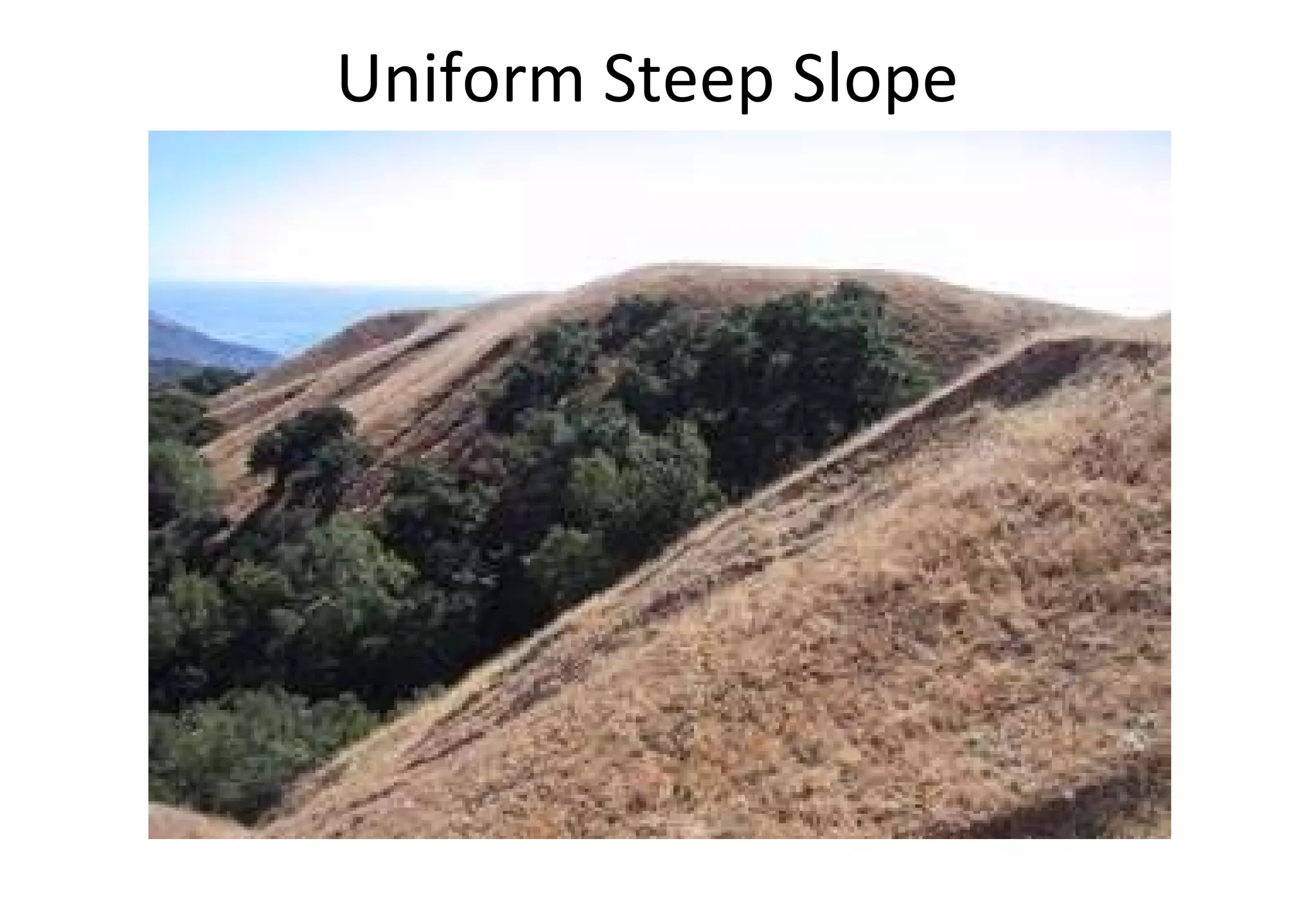 Uniform Steep Slope 