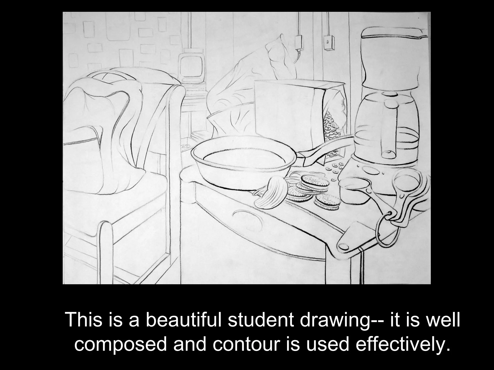 This is a beautiful student drawing-- it is well
 composed and contour is used effectively.
 