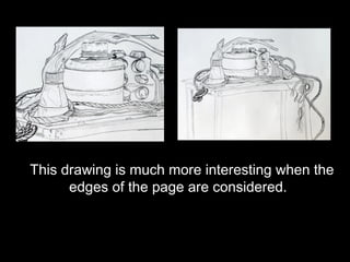 This drawing is much more interesting when the
      edges of the page are considered.
 