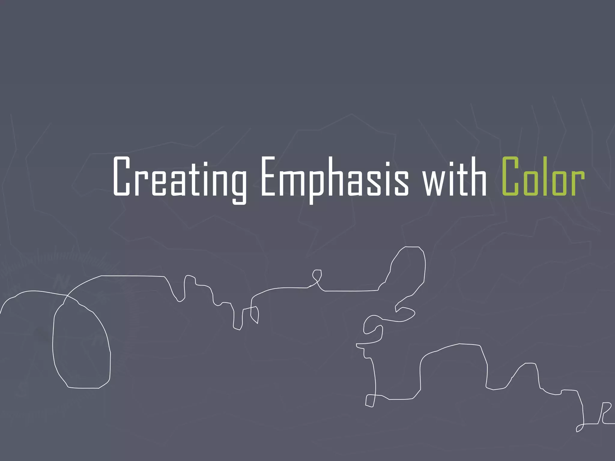 Creating Emphasis with Color
 
