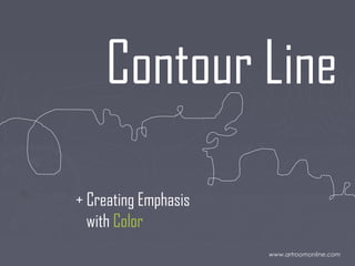 Contour Line
+ Creating Emphasis
with Color
www.artroomonline.com
 