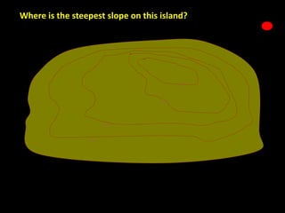 Where is the steepest slope on this island?
50
100
150
200
 