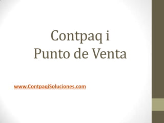 Contpaq i
      Punto de Venta
www.ContpaqiSoluciones.com
 