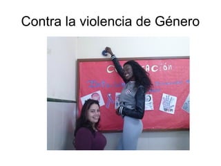 Contra la violencia de Género
 