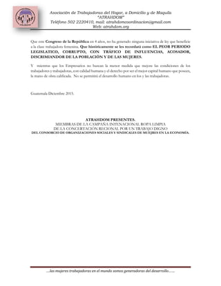Asociación de Trabajadoras del Hogar, a Domicilio y de Maquila
“ATRAHDOM”
Teléfono 502 2220410, mail: atrahdomcoordinacion...