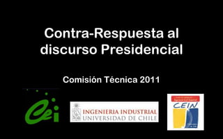 Contra-Respuesta aldiscurso Presidencial Comisión Técnica 2011 