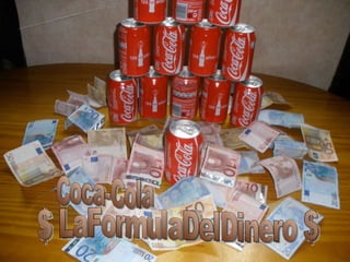TodoPorDinero $ LaFormulaDelDinero $ Coca-Cola 