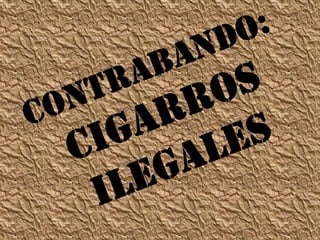 Contrabando: Cigarros ilegales 