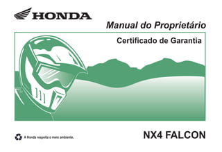 NX4 FALCON
Manual do Proprietário
Certificado de Garantia
 