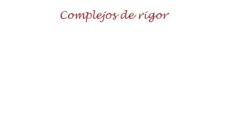Complejos de rigor

 