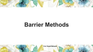 Barrier Methods
Prof. Rupali Mahadik
 