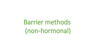 Barrier methods
(non-hormonal)
 
