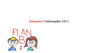Emergency Contraception (EC)
 