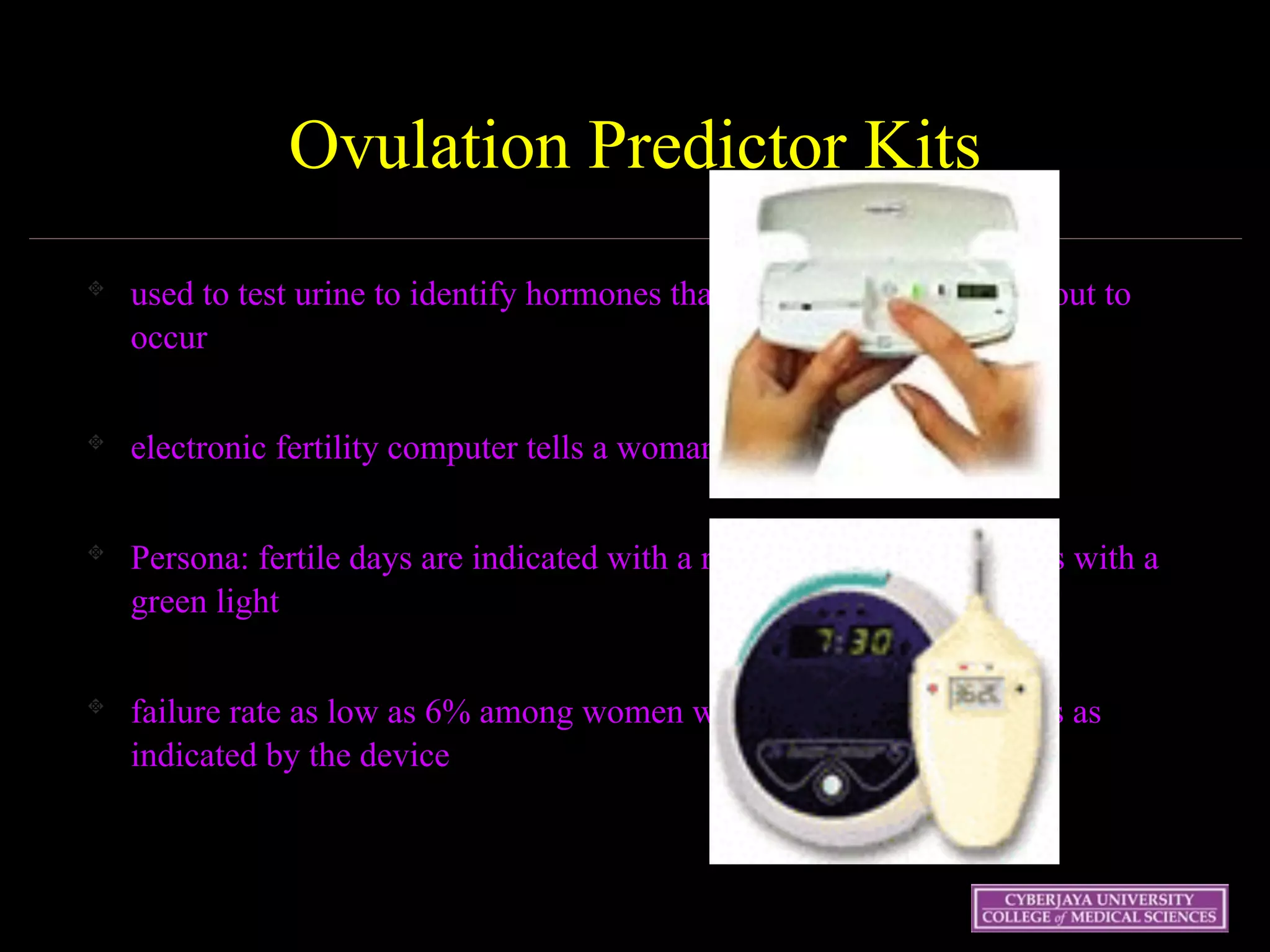 Wednesday 15 October
2003
50
Ovulation Predictor Kits
used to test urine to identify hormones that indicate ovulation is about to
occur
electronic fertility computer tells a woman which days she is fertile
Persona: fertile days are indicated with a red light and infertile days with a
green light
failure rate as low as 6% among women who abstain on fertile days as
indicated by the device
 