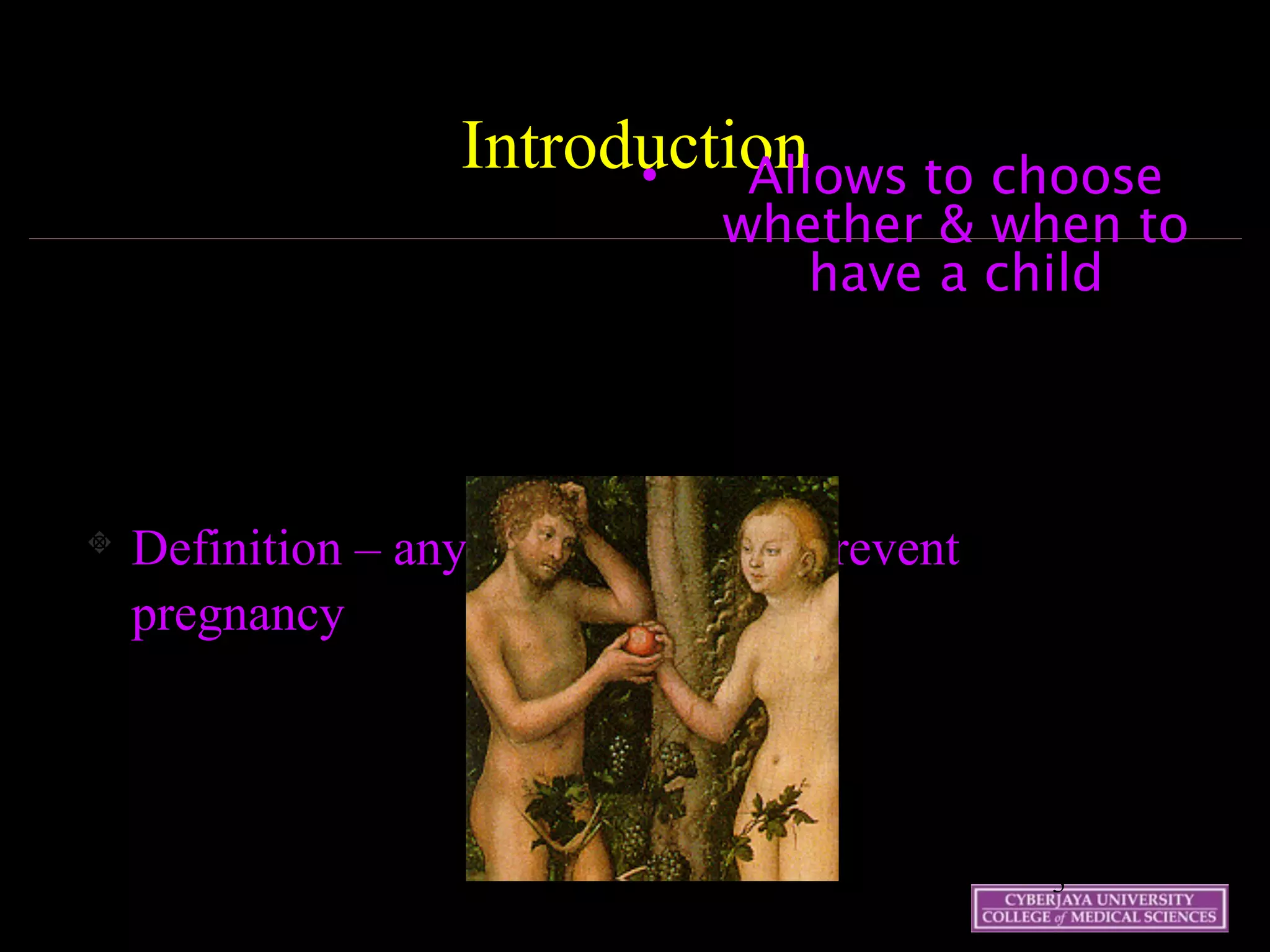 19 May 07 3
Introduction
Definition – any method used to prevent
pregnancy
• Allows to choose
whether & when to
have a child
 