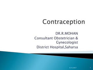 DR.R.MOHAN
Consultant Obstetrician &
Gynecologist
District Hospital,Saharsa
9/15/2017 1
 