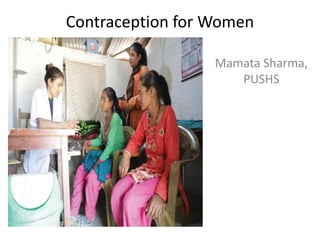Contraception for Women
Mamata Sharma,
PUSHS
 