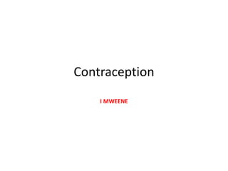 Contraception
I MWEENE
 