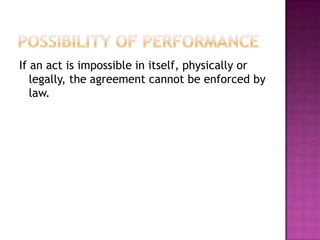 If an act is impossible in itself, physically or
   legally, the agreement cannot be enforced by
   law.
 