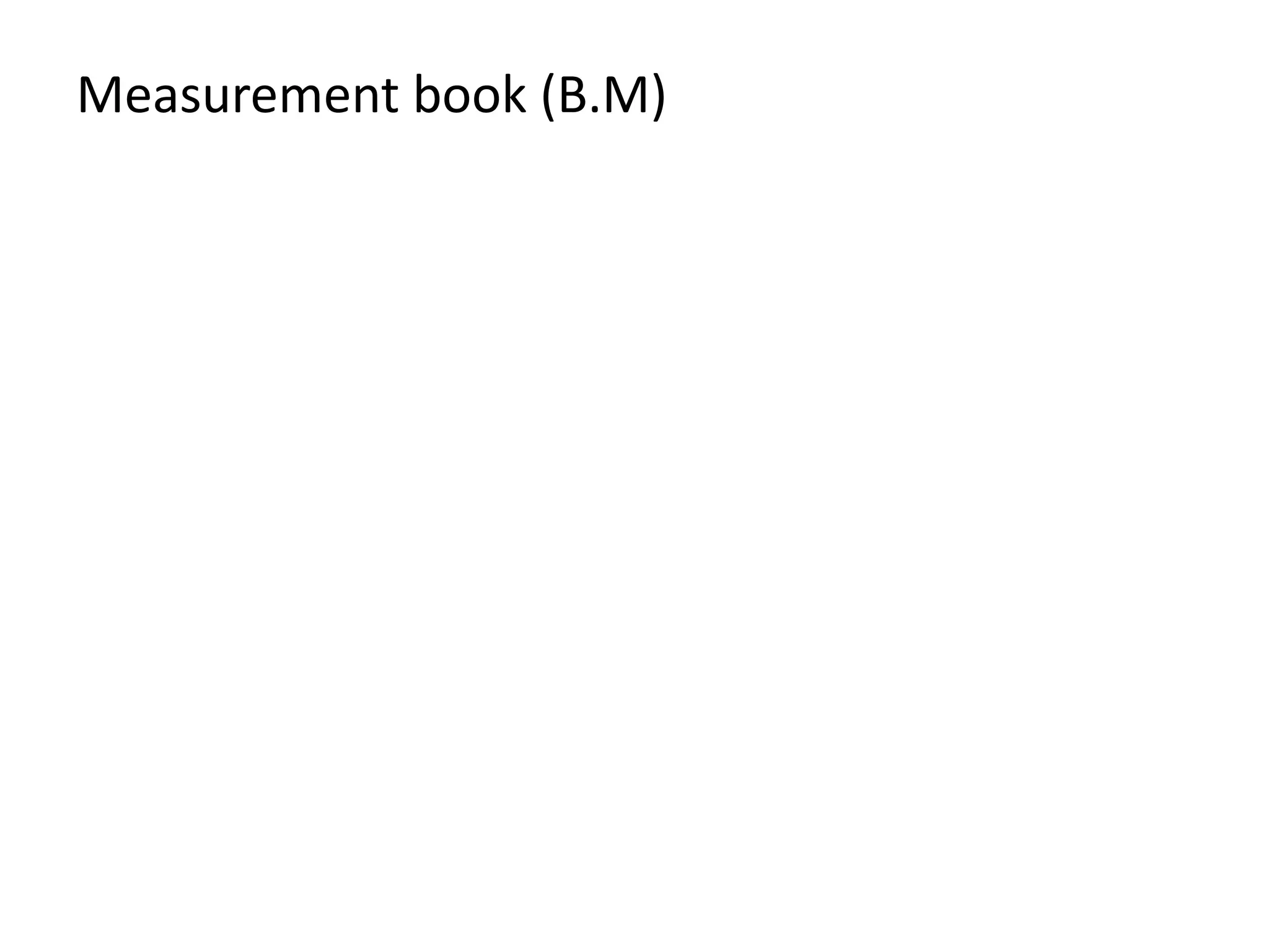 Measurement book (B.M)
 
