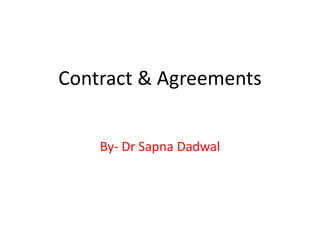 Contract & Agreements
By- Dr Sapna Dadwal
 