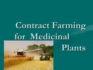 Contract Farming for  Medicinal  Plants 