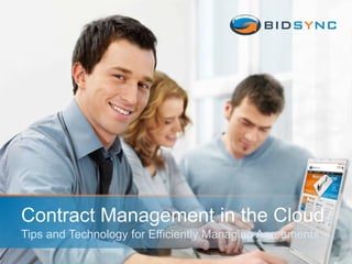 Contract Management in the Cloud
Tips and Technology for Efficiently Managing Agreements
 
