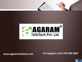 www.agaraminfotech.com For Support (+91) 978 983 3607
 