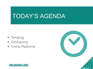 POLL QUESTION #1
WHO OWNS THE PROCESS
OF MANAGING YOUR
CONTRACT WORKERS?:
•  PROCUREMENT
•  HR
•  FINANCE
•  NO NONE
•  NOT SURE
#BLOGGING4JOBS
 