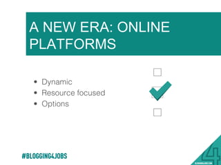 #BLOGGING4JOBS
CONTRACTING
•  Currently being re-deﬁned!
•  Technology allows for
independent contractors
vs. consulting ﬁrm !
•  How do we ﬁnd & build
relationships with?!
 