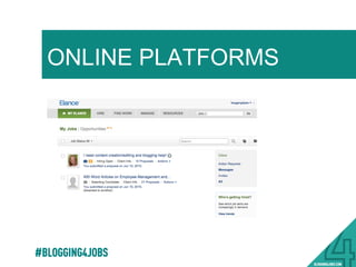 #BLOGGING4JOBS
A NEW ERA: ONLINE
PLATFORMS
•  Dynamic !
•  Resource focused!
•  Options!
 