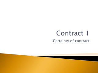 Certainty of contract
 